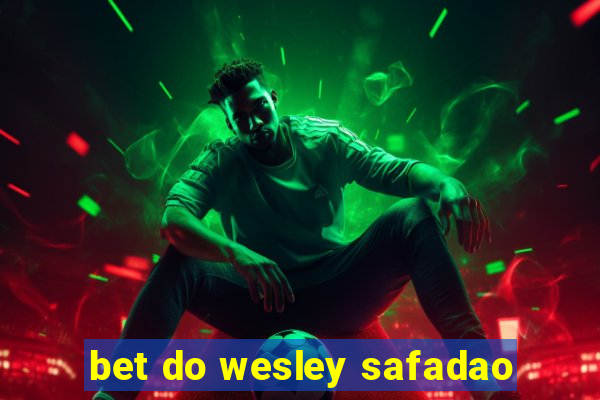 bet do wesley safadao